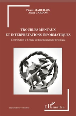 Troubles mentaux et interprétations informatiques - contributions à l'étude du fonctionnement psychique
