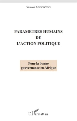 Paramètres humains de l'action politique - pour la bonne gouvernance en Afrique