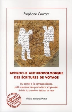 Approche anthropologique des écritures de voyage - du carnet à la correspondance, petit inventaire des productions scripturales de la fin du XX siècle au début du XXI siècle