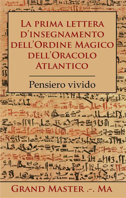 La prima lettera d'insegnamento dell'ordine magico dell'oracolo atlantico - pensiero vivido