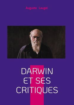 Darwin et ses Critiques : Débat scientifique et philosophique autour de l'évolution - une analyse critique du XIXe siècle
