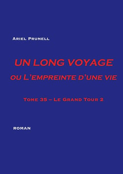 Un Long Voyage ou L'Empreinte d'une vie : Tome 35 - Le Grand Tour 2