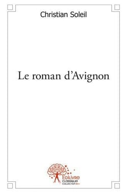 Le roman d'avignon - au coeur du vaucluse