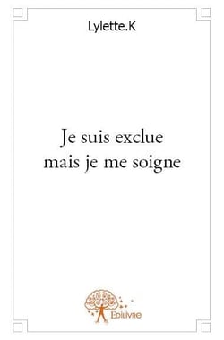 Je suis exclue mais je me soigne