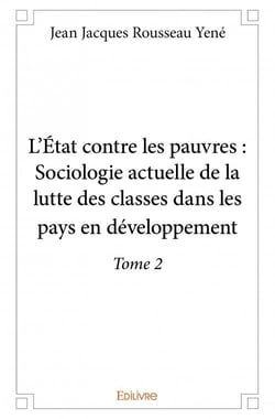 L'etat contre les pauvres : sociologie actuelle de la lutte des classes dans les pays en développement