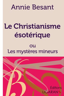 Le Christianisme Ésotérique : ou Les Mystères Mineurs