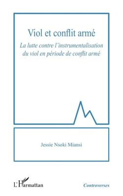 Viol et conflit armé : La lutte contre l'instrumentalisation du viol en période de conflit armé