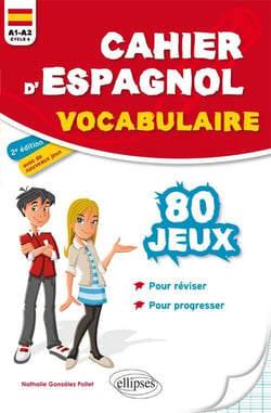 Cahier d'espagnol - 80 jeux de vocabulaire pour réviser et progresser en s'amusant - A1>A2 - cycle 4 (2e édition)
