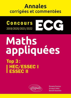 Mathématiques ECG : 4 années d'annales  top3 HEC/ESSEC 2019/2020/2021/2022.