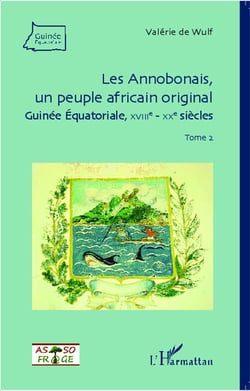 Les annobonais, un peuple africain original Tome 2 - Guinée Equatoriale, XVIII-XX siècle