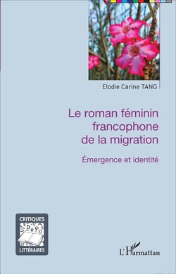 Le roman feminin francophone de la migration - émergence et identité