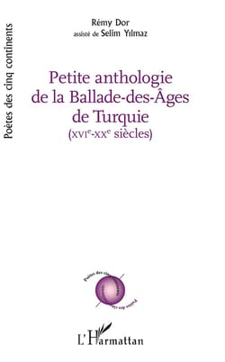 Petite anthologie de la balade des âges de Turquie - XVI-XX siècles