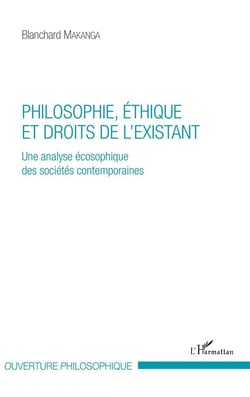 Philosophie, éthique et droits de l'existant - une analyse écosophique des sociétés contemporaines
