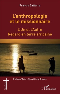 L'anthropologie et le missionnaire - l'un et l'autre, regard en terre africaine