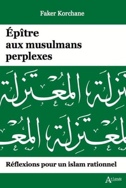 Épitre aux musulmans perplexes : Réflexions pour un Islam rationnel