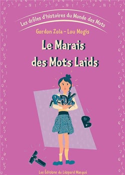Les drôles d'histoires du monde des mots t.3 - le marais des mots laids