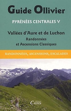 Guide ollivier des pyrenees centrales 5 vallees d'aure et de luchon randonnees et ascensions classiq