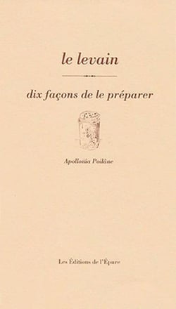 Dix façons de le préparer : le levain