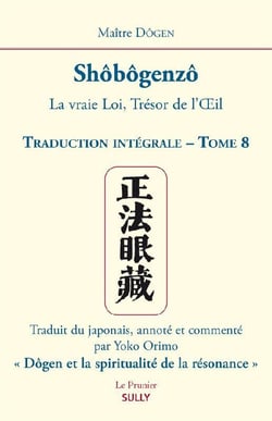 Shôbôgenzô Tome 8 -  la vraie loi, trésor de l'oeil - traduction intégrale