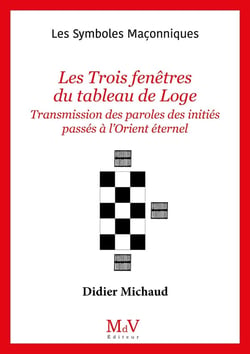 Les symboles maçonniques Tome 11 : les trois fenêtres du tableau de loge