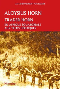 Trader horn - en Afrique équatoriale aux temps héroïques
