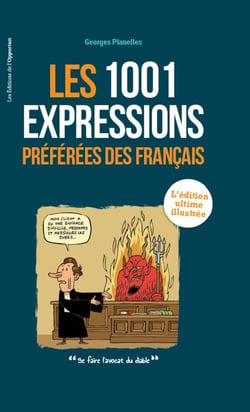 1001 expressions préférées des Français - l'édition ultime illustrée