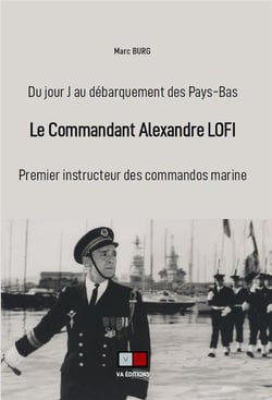 Le commandant Alexandre Lofi : du jour-J au débarquement des Pays-Bas