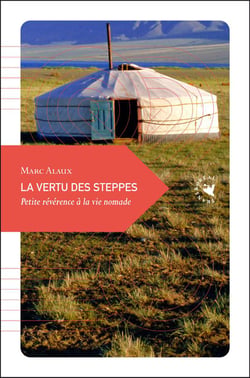 La vertu des steppes - petite révérence à la vie nomade