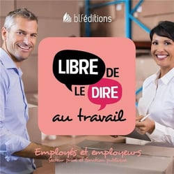 Libre de le dire au travail - employés et employeurs