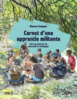 Carnet d'une apprentie militante : Vers un mode de vie alternatif et écologique