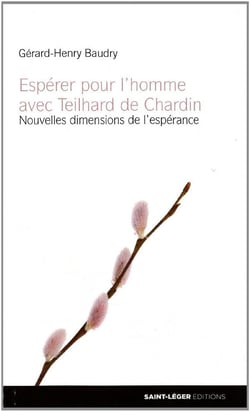 Espérer pour l'homme avec teilhard de chardin - nouvelles dimensions de l'espérance