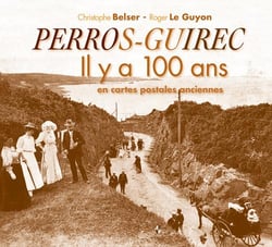 Perros-Guirec et son canton il y a 100 ans en cartes postales anciennes