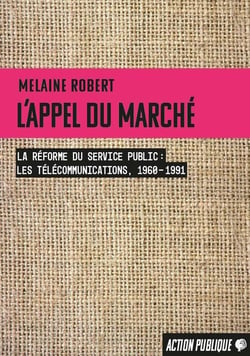 L'appel du marché : La réforme du service public (les télécommunications, 1960-1991)