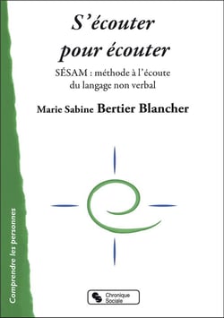 S'écouter pour écouter - SESAM : une méthode pour s'ouvrir à l'écoute du langage non verbal