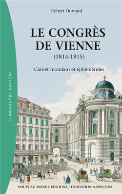 Le congrès de Vienne - carnet mondain et éphémérides (1814-1815)