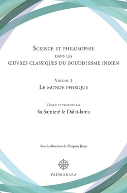 Science et philosophie dans les oeuvres classiques du bouddhisme indien Tome 1 : le monde physique