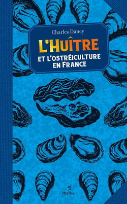 L'huître : et l'ostréiculture en France