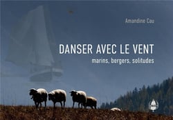 Danser avec le vent : Marins, bergers, solitudes