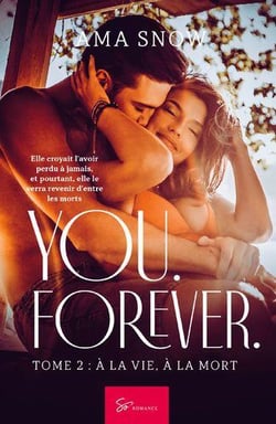 You. forever t.2 : à la vie, à la mort