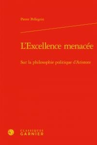 L'excellence menacée - sur la philosophie politique d'aristote