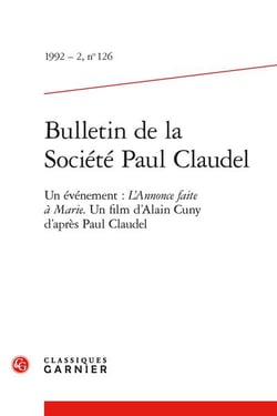 Bulletin de la société Paul Claudel n.126 : un événement : l'annonce faite à Marie - Un film d'Alain Cuny d'après Paul Claudel