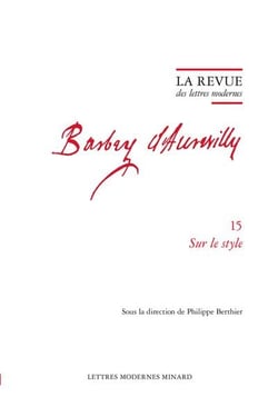 La revue des lettres modernes - Jules Barbey d'Aurevilly n.15 : Sur le style