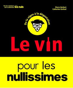 Le vin pour les nullissimes : de la vigne à la dégustation (2e édition)