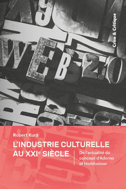 L'industrie culturelle au XXIe siècle - de l'actualité du concept d'Adorno et Horkheimer