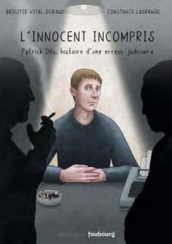 L'innocent incompris : Patrick Dils, l'histoire d'une erreur judiciaire