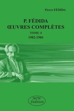 P. Fédida oeuvres complètes Tome 4 - 1982-1984