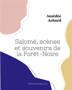 Salomã©, scã¨nes et souvenirs de la forãªt-noire