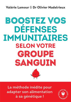 Boostez vos défenses immunitaires selon votre groupe sanguin