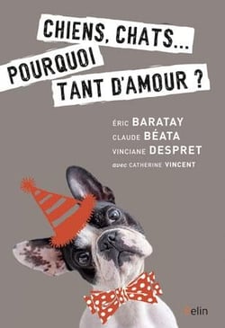 Chiens, chats… pourquoi tant d'amour ?
