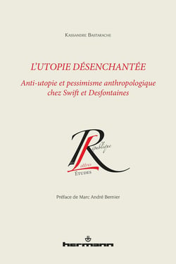 L'utopie désenchantée - anti-utopie et pessimisme anthropologique chez Swift et Desfontaines